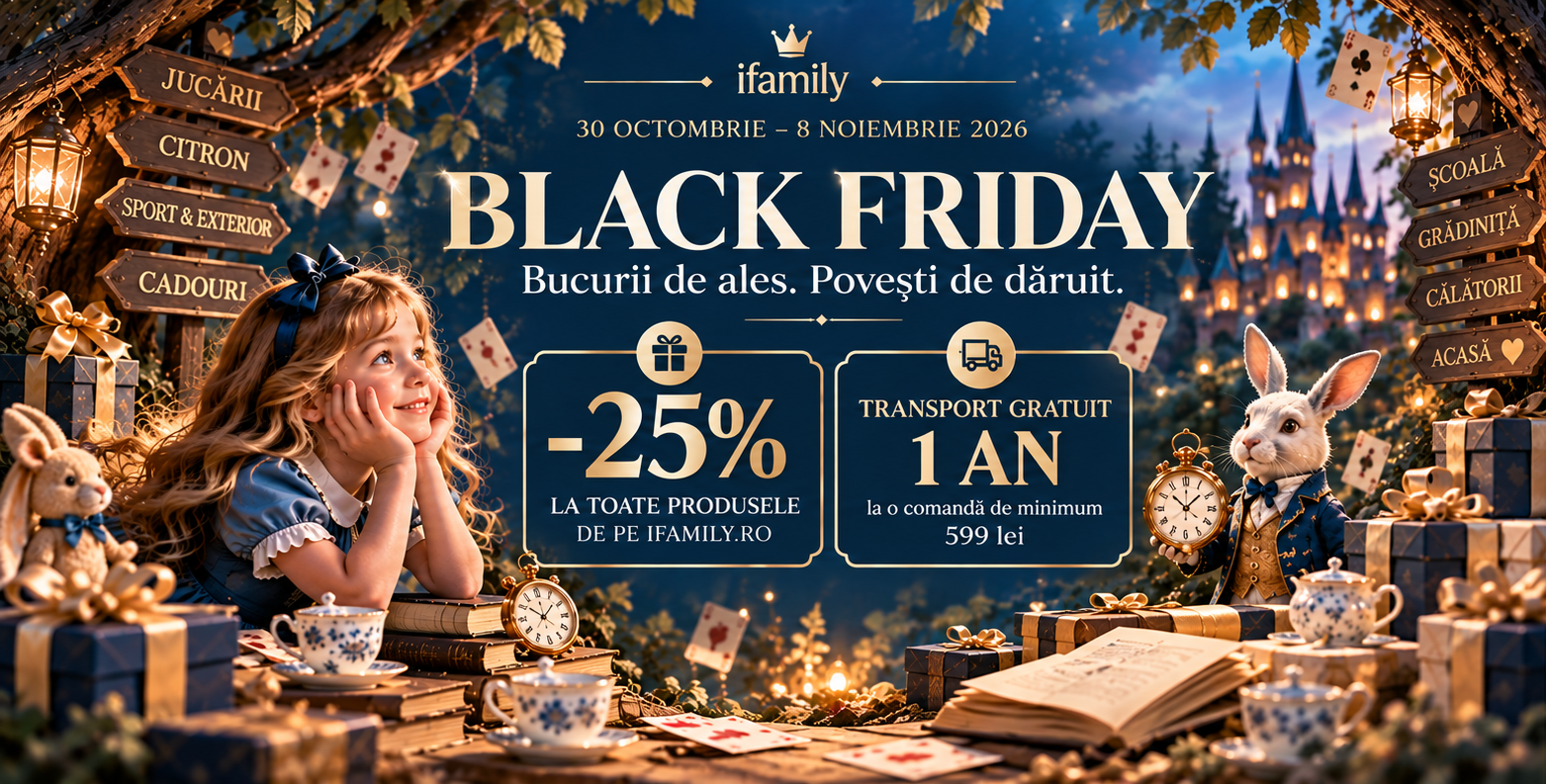 Black Friday ifamily. Bucurii de ales. Povești de dăruit. Reducere 25% și transport gratuit un an la o comandă de minimum 599 lei.